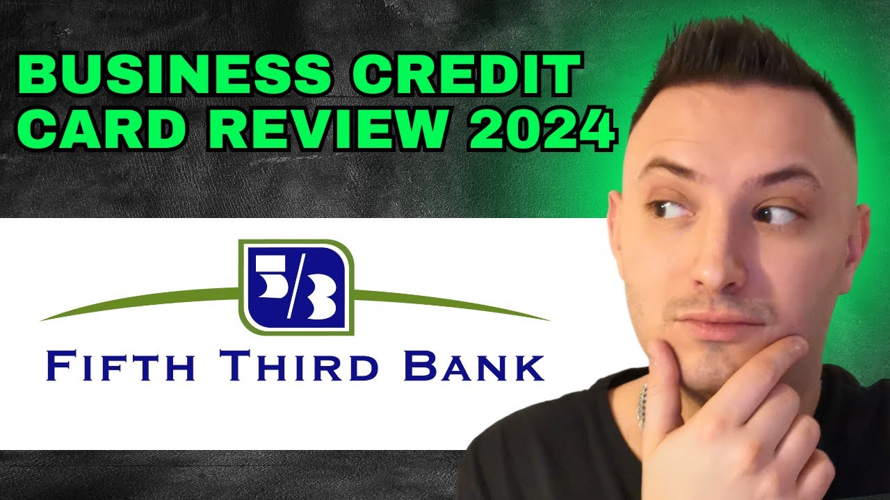 Fifth Third Bank Business Credit Card Review  - Is It Worth It? (2024)