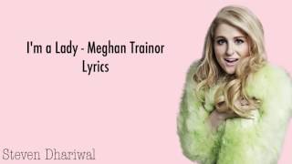 I'm A Lady Meghan Trainor Lyrics