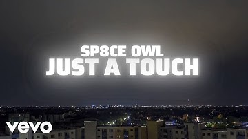 Sp8ce Owl - Just A Touch (Official Video)