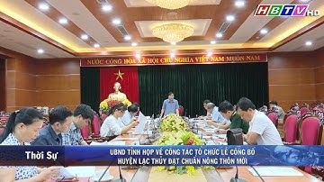 UBND Tỉnh Hòa Bình họp về công tác tổ chức Lễ công bố huyện Lạc Thủy đạt chuẩn nông thôn mới