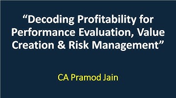 Decoding Profitability for Performance Evaluation, Value Creation & Risk Management I CA Pramod Jain