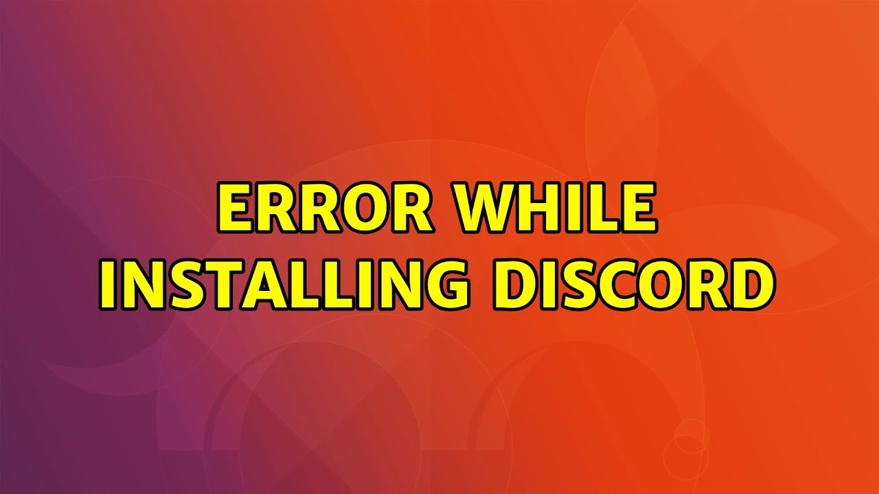 Ubuntu Error While Installing Discord YouTube Ubuntu error while installing discord youtube
