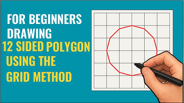 For beginners, Learn how to draw a 12 sided polygon using the grid method