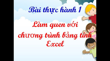 Bài Thực Hành Số 1: Làm quen với chương trình bảng tính Excel - Tin 7.