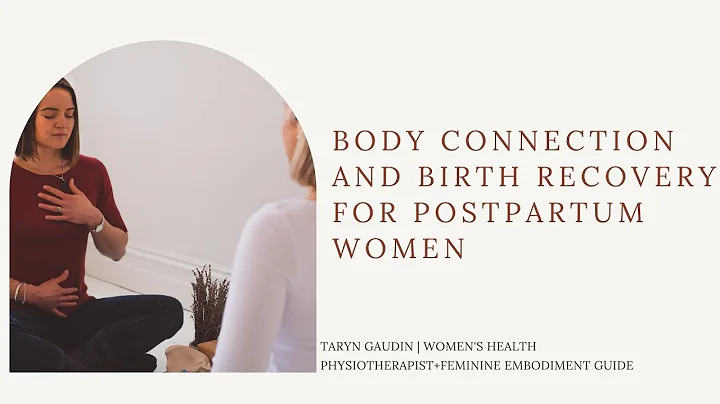 Body Connection & Birth Recovery for Postpartum Women with Taryn Gaudin Women's Pelvic Floor Physio