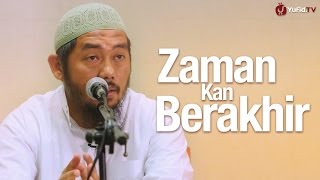 Ceramah Umum: Zaman Kan Berakhir - Ustadz Abu Fairuz, Lc. MA.