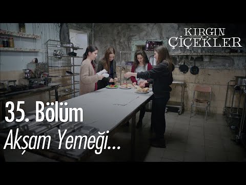 Kızların akşam yemeği... - Kırgın Çiçekler 35. Bölüm