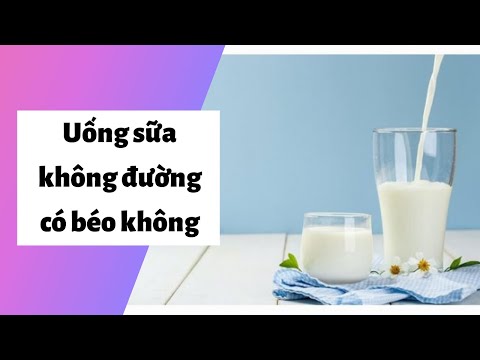 Video Uống sữa không đường có béo không? Cách giảm cân với... - youtube