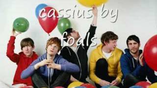 foals - cassius