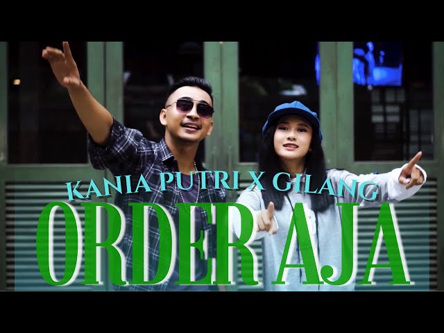 KANIA PUTRI Feat GILANG - ORDER AJA (Official Music Video)