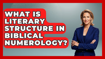 What Is Literary Structure In Biblical Numerology? - The Numbers Channel