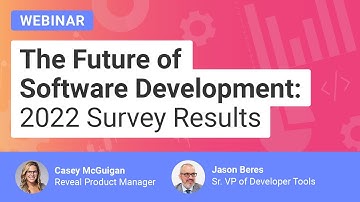 The Future of Software Development: 2022 Reveal Survey Results