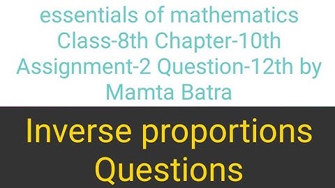 Essentials of mathematics Class-8th Ch-10th Ass-2nd Que-12th by Mamta Batra || inverse proportion||