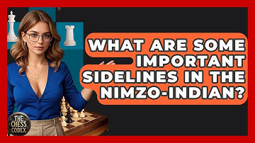 What Are Some Important Sidelines In The Nimzo-Indian? - The Chess Codex