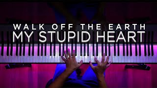 MY STUPID HEART by Walk off the Earth (Piano Cover)