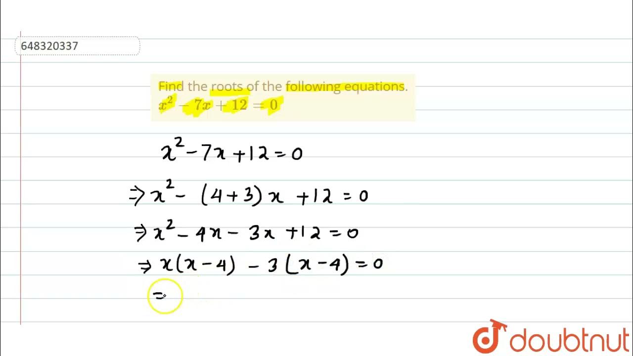 Find The Roots Of The Following Equations X 2 7x 12 0 12 find-the-roots-of-the-following-equations-x-2-7x-12-0-12