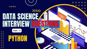 Data Science Interviews Questions & Answers: Prepare for Your Next Interview- part 5 - PYTHON