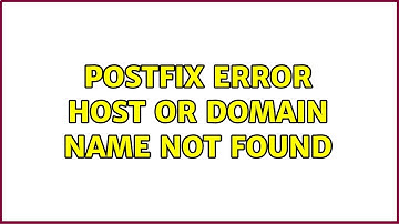 Postfix error: Host or domain name not found (2 Solutions!!)