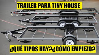 TRAILER para TINY HOUSE ⚡ Todo sobre el CARRO o REMOLQUE para tu proyecto!