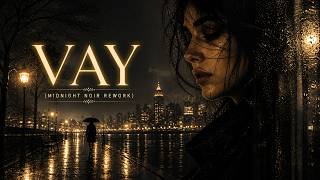 Vay (Midnight Noir Rework)