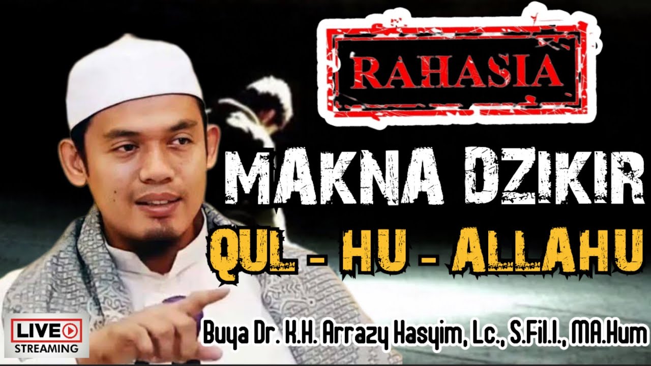 RAHASIA MAKNA DZIKIR QUL - HU - ALLAHU_BUYA ARRAZY HASYIM