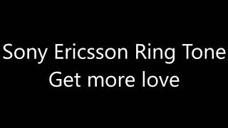 Sony Ericsson ringtone - Get more love