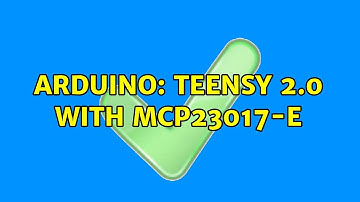 Arduino: Teensy 2.0 with MCP23017-E