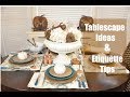 2019 Tablescape Ideas How To Build On What You Have & Table Etiquette