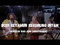 Budi Setahun Segunung Intan - Cover by Wak Jeng (Akustikaria)