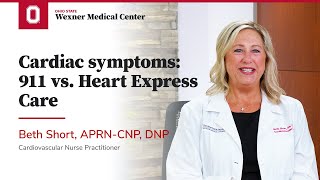 Cardiac symptoms: 911 vs. Heart Express Care | Ohio State Medical Center