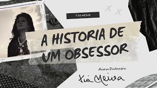 A Historia De Um Obsessor