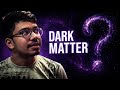 understanding DARK MATTER