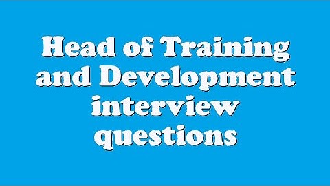 Head of Training and Development interview questions