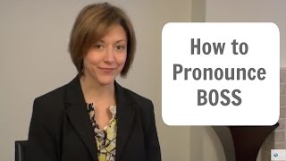 How to pronounce BOSS - American English Pronunciation Lesson