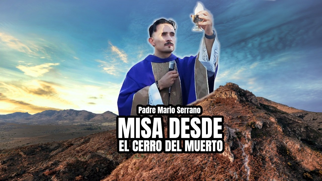 Misa en el emblemático Cerro del Muerto con el Padre Mario Serrano