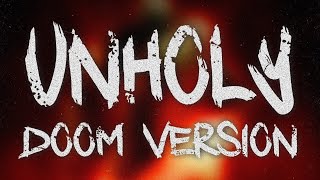 Unholy (Doom Eternal version by Aaron F. Bianchi Jupiter)
