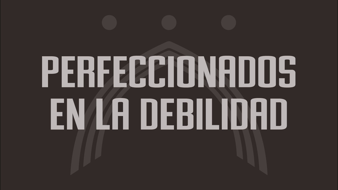 Perfeccionados en la Debilidad - Joel Emanuel