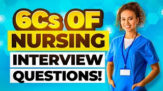 6Cs of NURSING INTERVIEW QUESTION & ANSWERS! (How to PASS a NURSING INTERVIEW!)