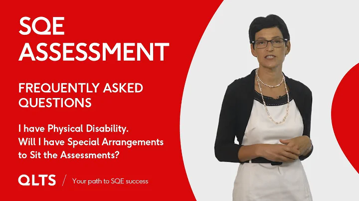 I have physical disability  Will I have special arrangements to sit the SQE assessments?