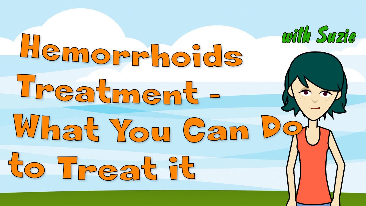 Hemorrhoids Treatment - What You Can Do to Treat a Hemorrhoid