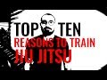 TOP 10 REASONS TO TRAIN JIU JITSU