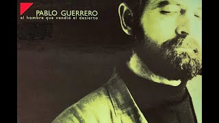 Video thumbnail of "Pablo Guerrero - El Hombre Que Vendio El Desierto"