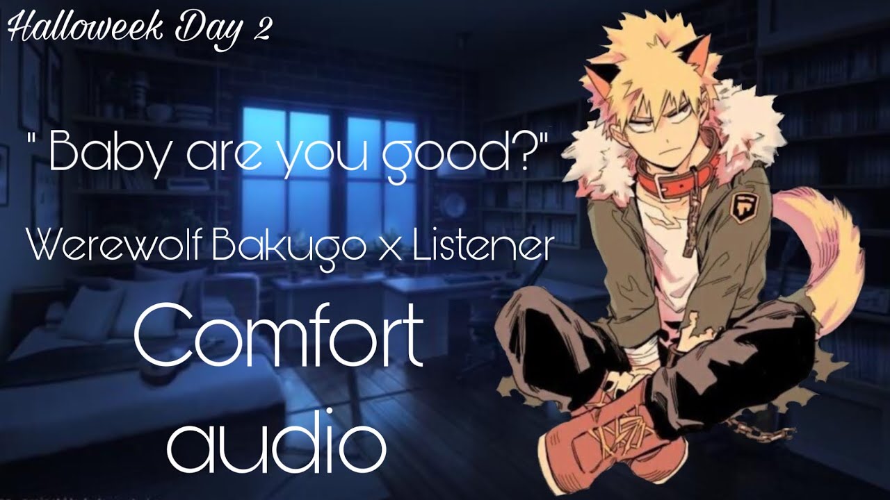 «  Baby are you good? » | Werewolf Bakugo x Listener| Comfort Audio|[Comfort][Cute][Tsundere Bakugo]