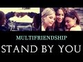 stand by you || multifriendship/family