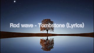 Rod Wave - Tombstone (lyrics)