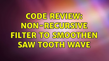 Code Review: Non-recursive filter to smoothen saw tooth wave