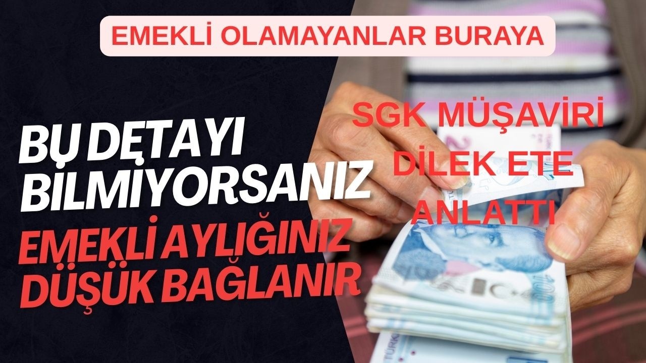 EMEKLİ OLAMAYANLAR BURAYA BU DETAYI BİLMİYORSANIZ EMEKLİ AYLIĞINIZ DÜŞÜK BAĞLANIR