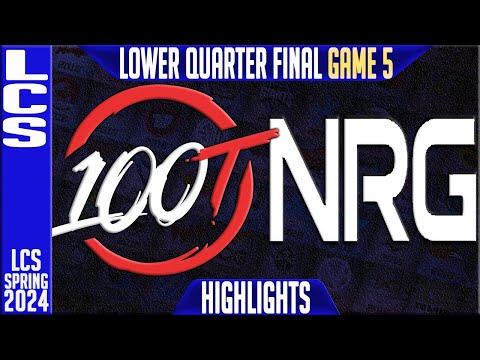 100 vs NRG Highlights Game 5 | LCS Spring 2024 Playoffs Quarter-final 100 Thieves vs NRG Esports G5