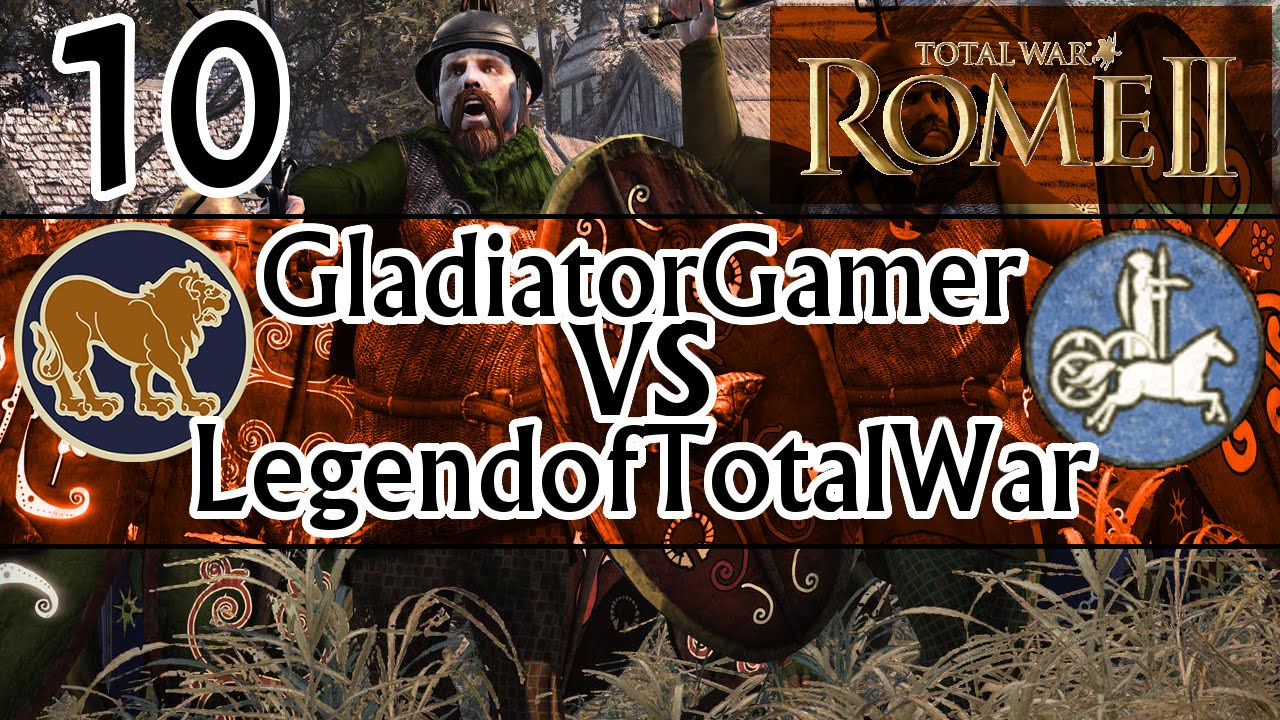 Total War: Rome 2 Head to Head - GladiatorGamer vs LegendofTotalWar #10 lets play a little game