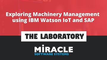 Exploring Machinery Management using IBM Watson IoT and SAP | The Laboratory